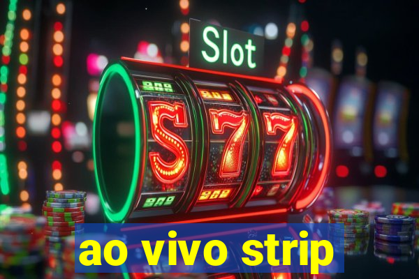 ao vivo strip