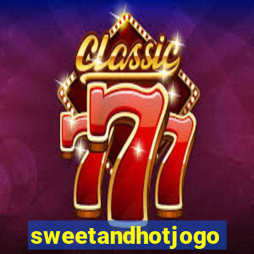 sweetandhotjogo