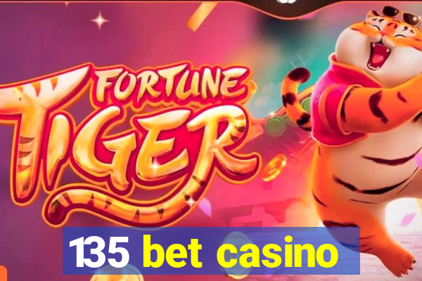 135 bet casino