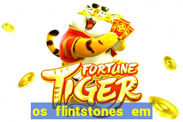 os flintstones em viva rock vegas filme completo dublado