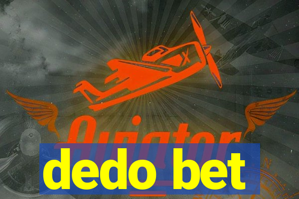 dedo bet
