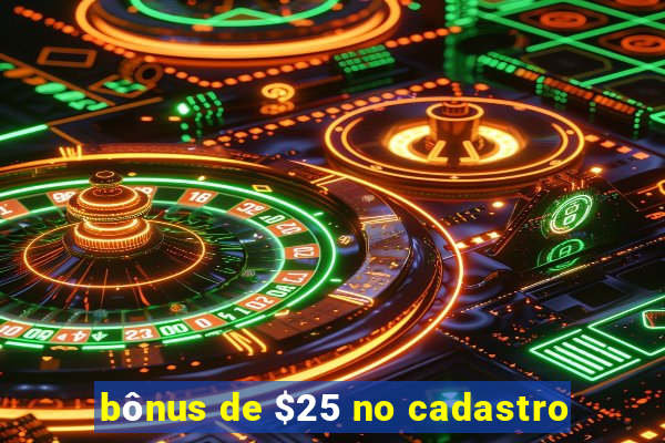 bônus de $25 no cadastro