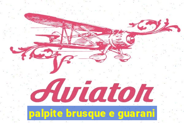 palpite brusque e guarani
