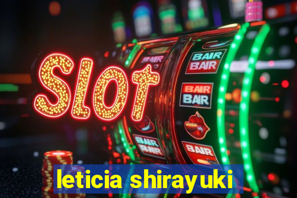 leticia shirayuki