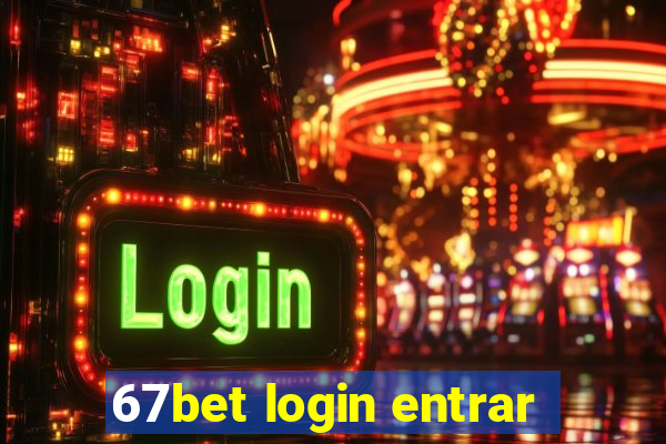 67bet login entrar