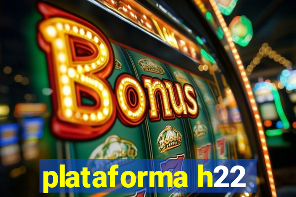 plataforma h22