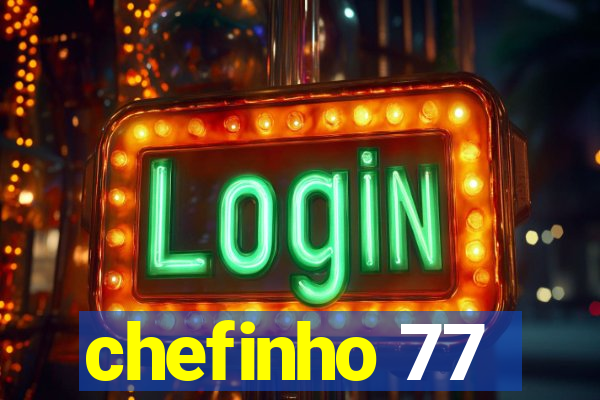 chefinho 77