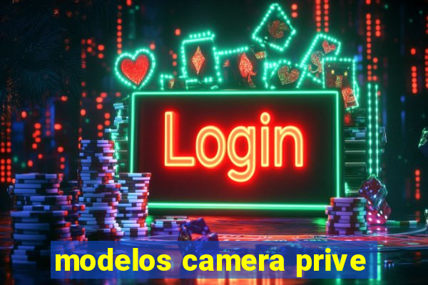 modelos camera prive