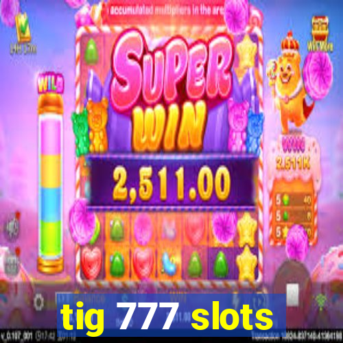 tig 777 slots