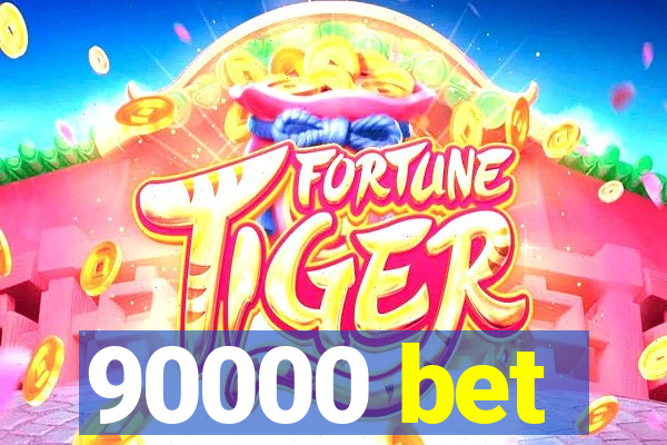 90000 bet