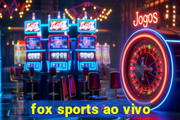 fox sports ao vivo
