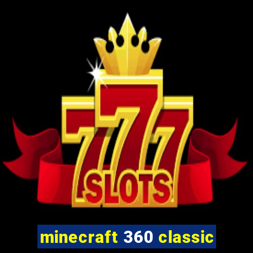 minecraft 360 classic