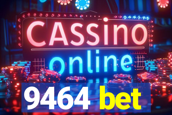 9464 bet