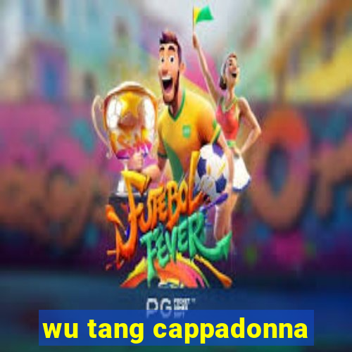 wu tang cappadonna