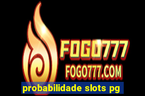 probabilidade slots pg