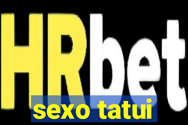 sexo tatui