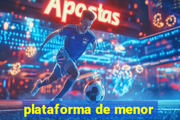 plataforma de menor