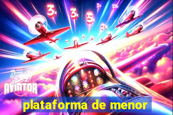 plataforma de menor