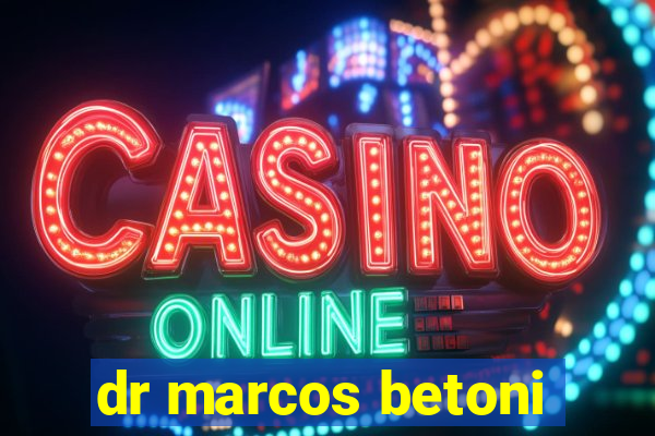 dr marcos betoni