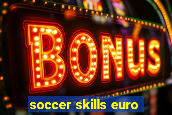soccer skills euro