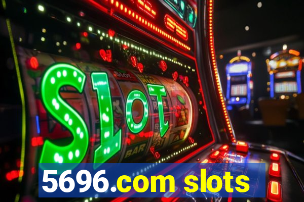 5696.com slots