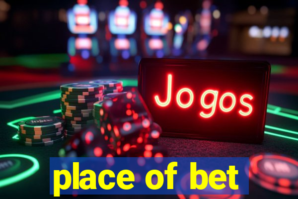 place of bet