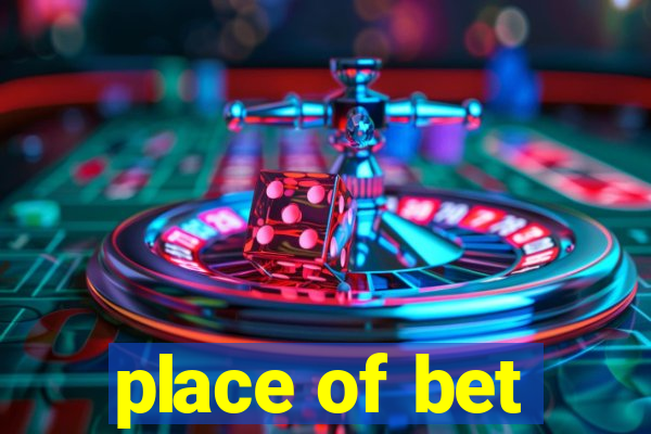 place of bet
