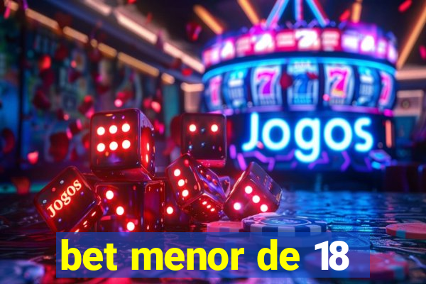 bet menor de 18