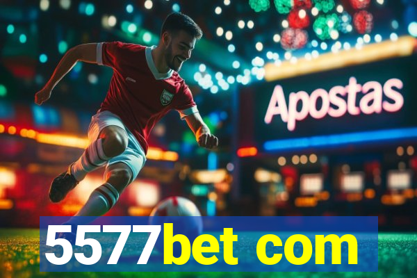 5577bet com