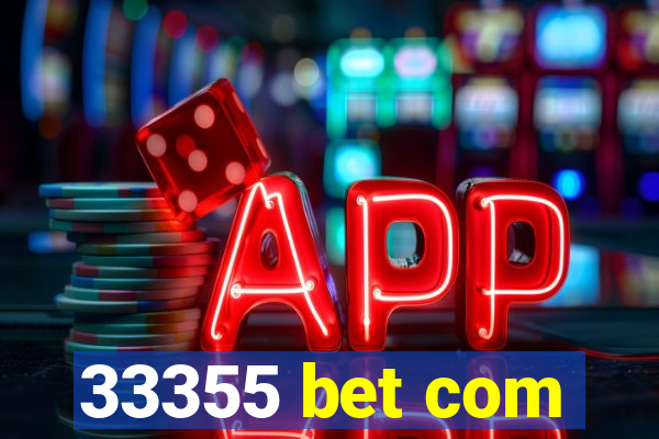 33355 bet com