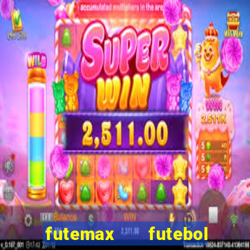 futemax   futebol ao vivo