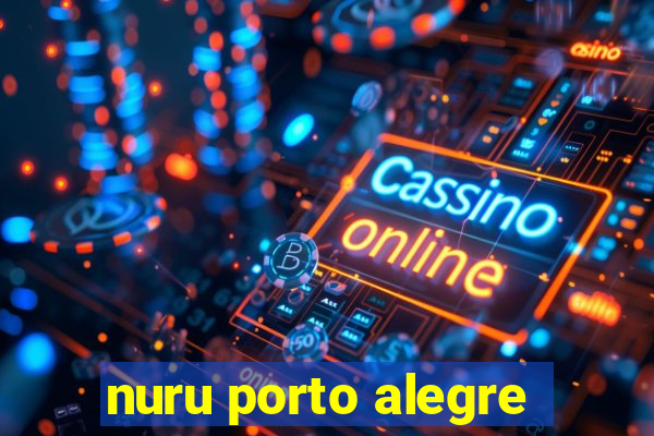 nuru porto alegre