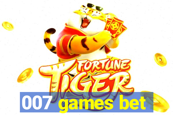 007 games bet