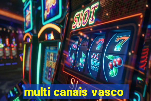 multi canais vasco