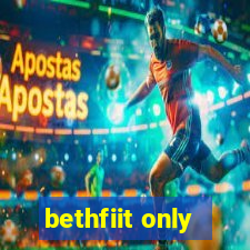 bethfiit only