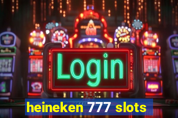 heineken 777 slots