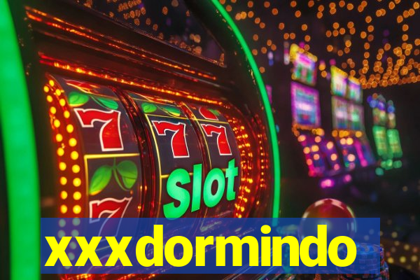 xxxdormindo