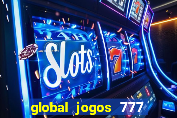global jogos 777 paga mesmo