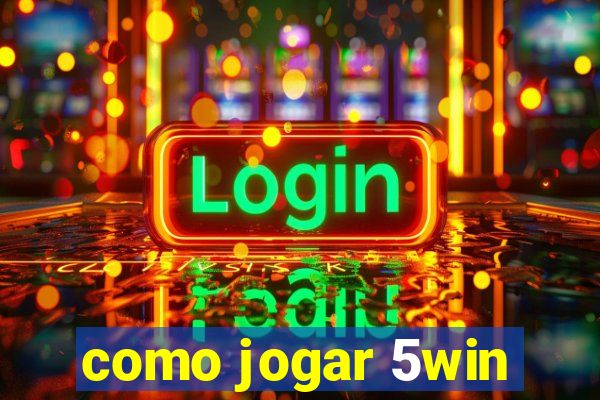 como jogar 5win