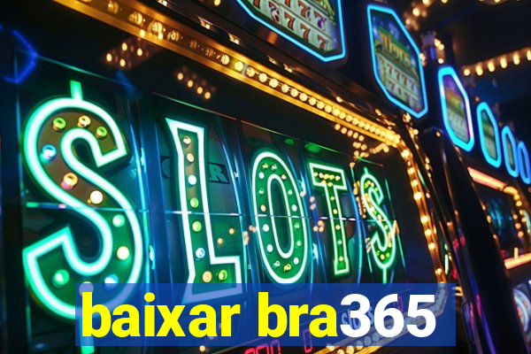 baixar bra365