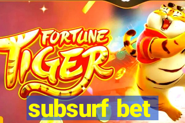 subsurf bet