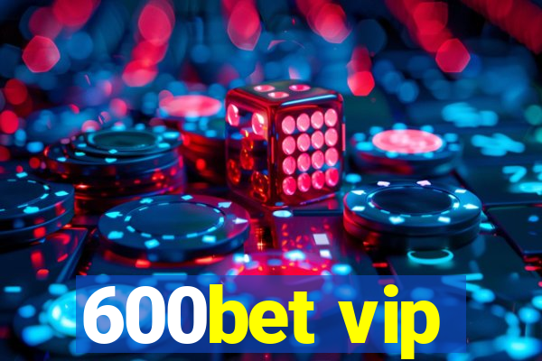 600bet vip