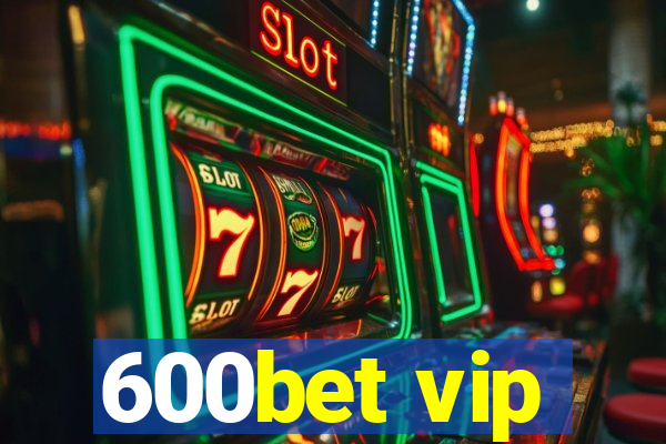 600bet vip