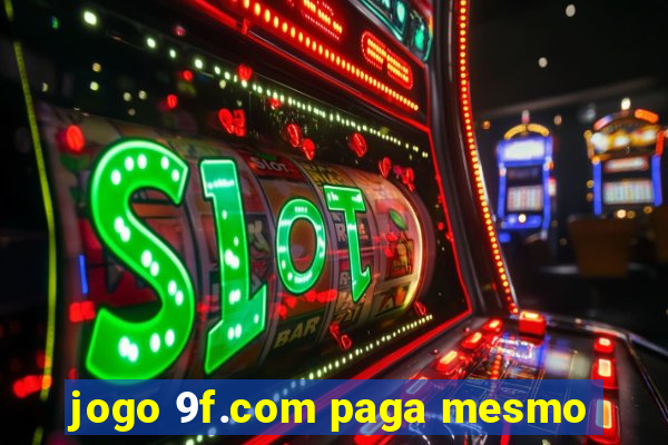 jogo 9f.com paga mesmo