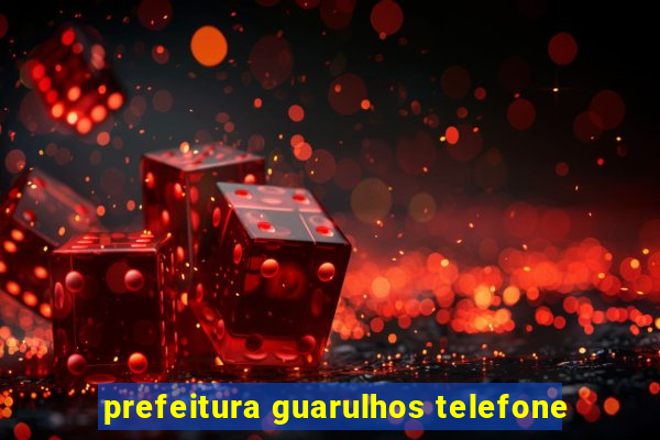 prefeitura guarulhos telefone
