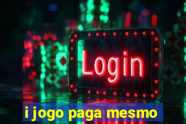 i jogo paga mesmo