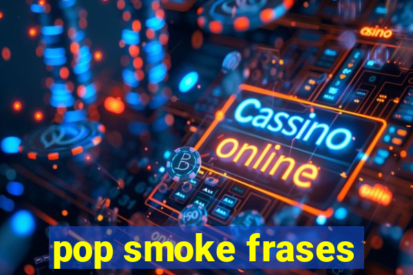pop smoke frases