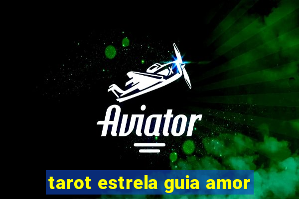 tarot estrela guia amor