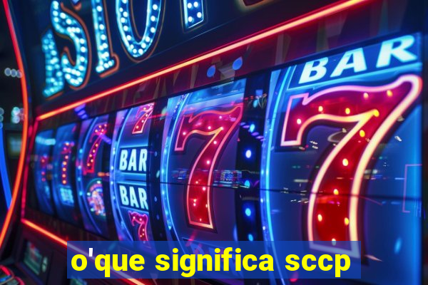 o'que significa sccp