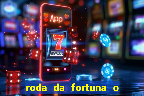 roda da fortuna o que ele sente por mim